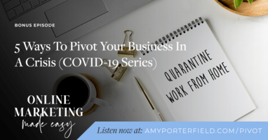 BONUS: 5 Ways To Pivot Your Online Business In A Crisis (COVID-19 Series) 