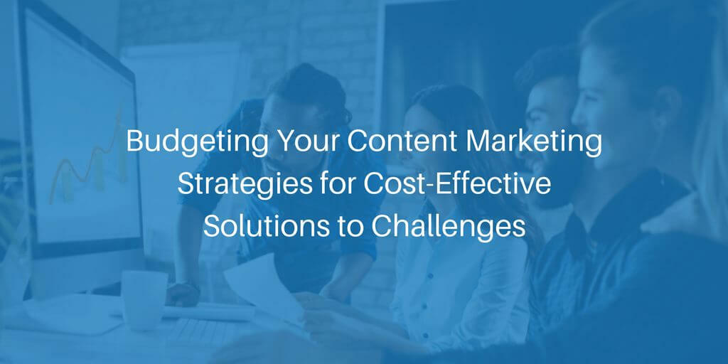 Affordable Content Marketing Strategies for Cost-Effective Solutions