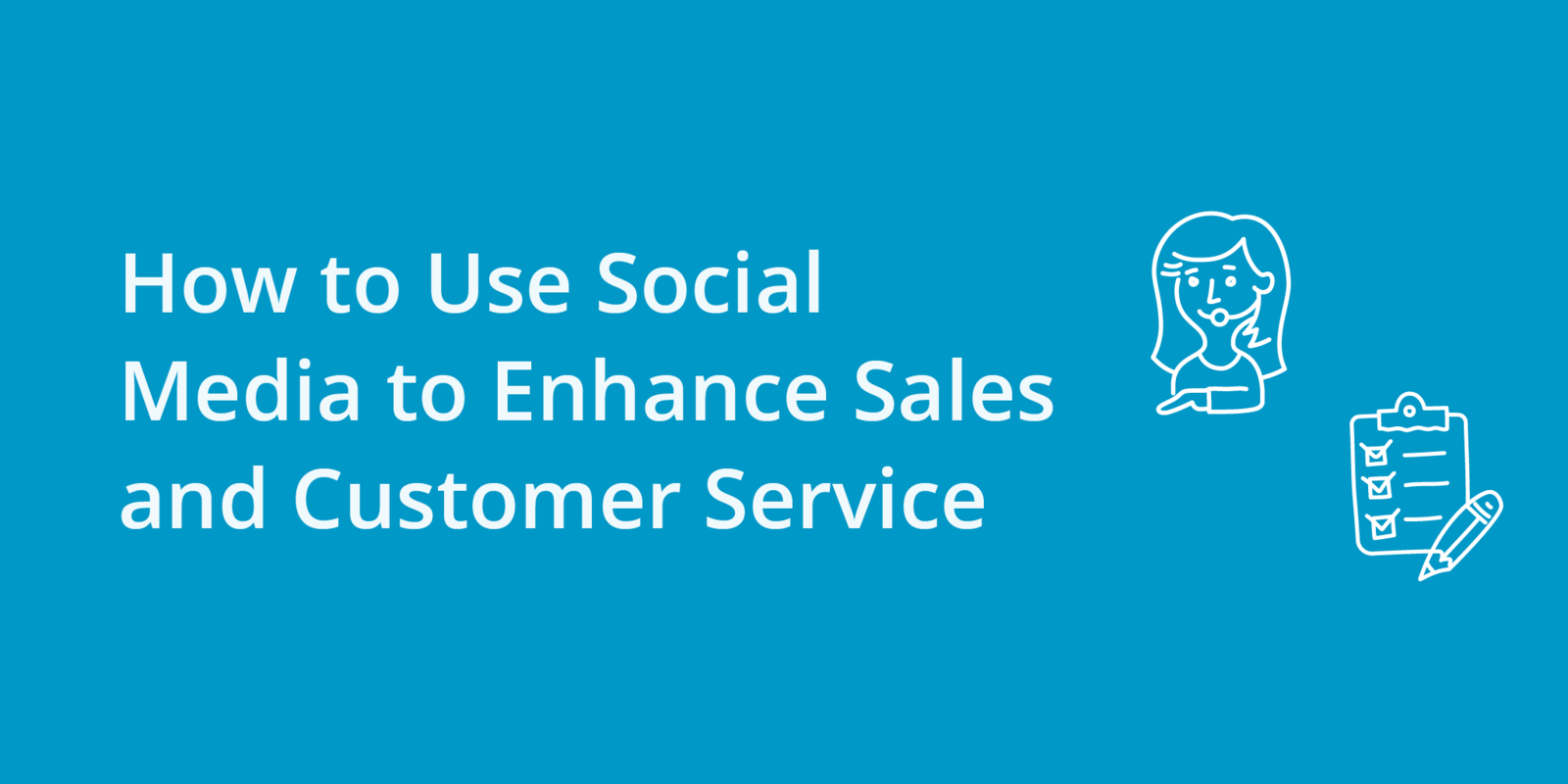 Maximize Sales and Customer Service With These Social Media Strategies