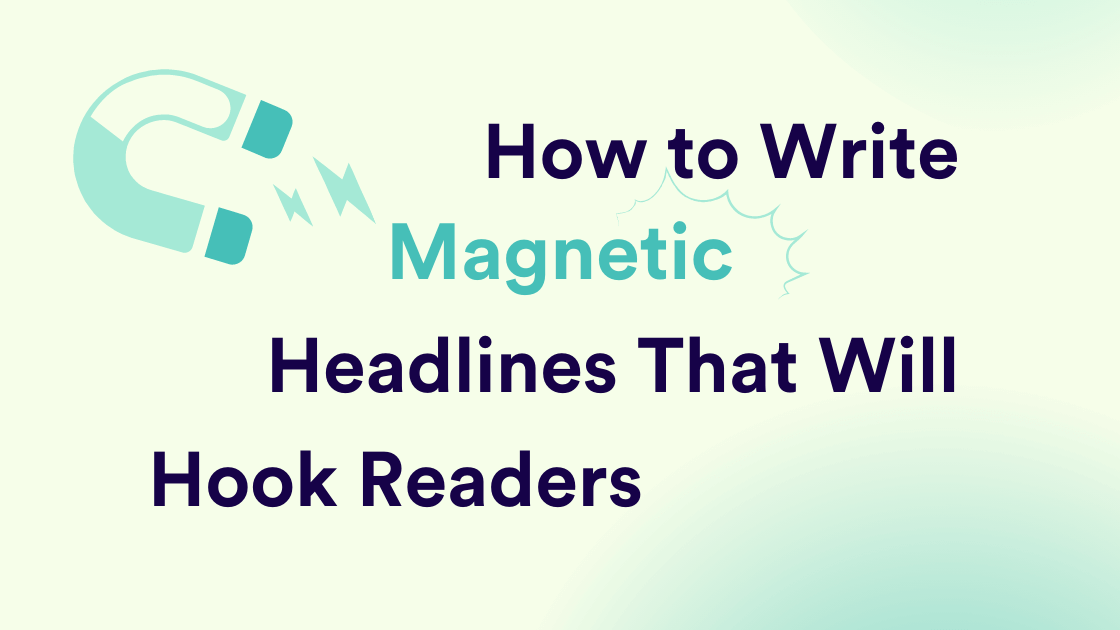 How to Write Magnetic Headlines That Will Hook Readers