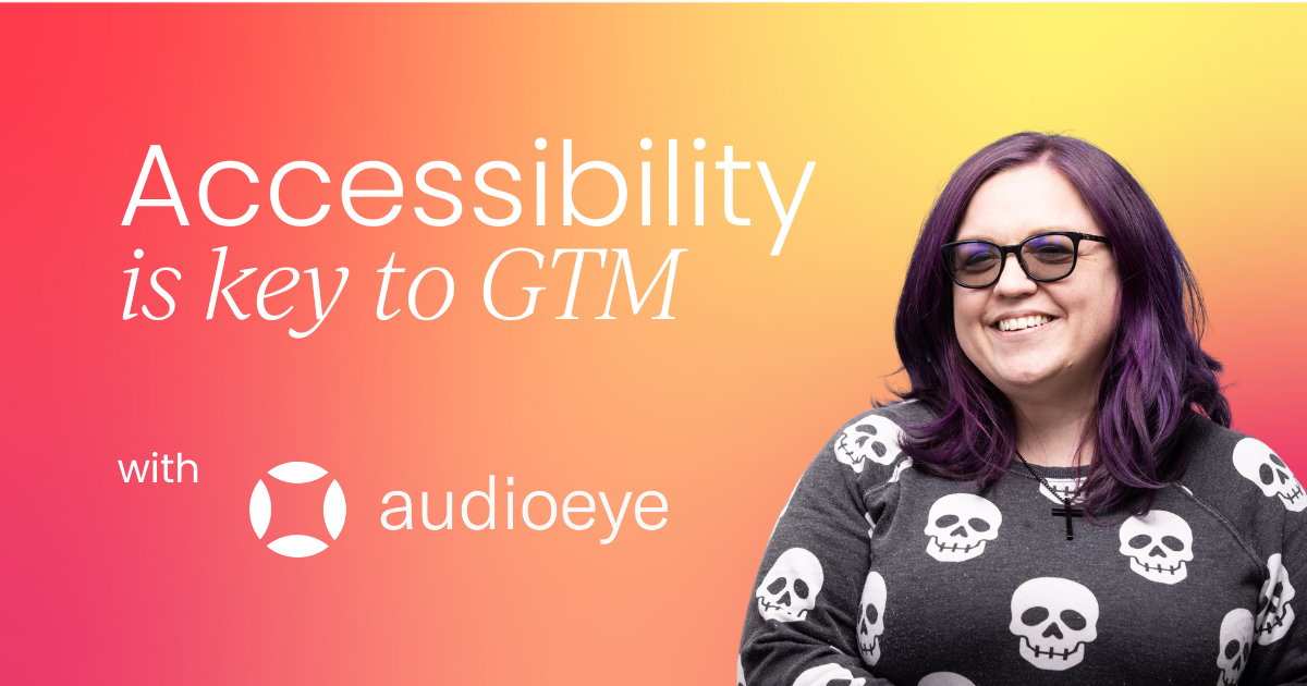 Why accessibility should be central to your go-to-market strategy
