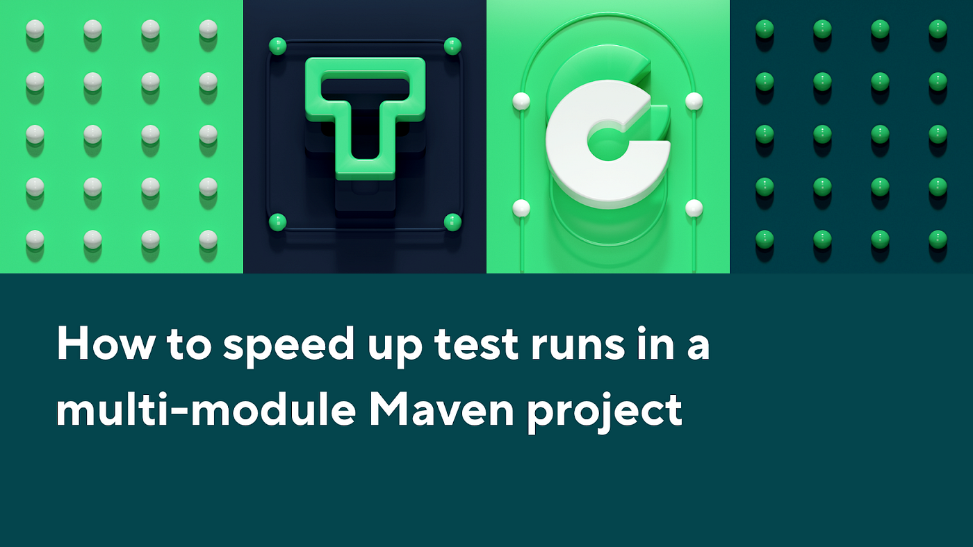 How to Speed Up Test Runs in a Multi-Module Maven Project