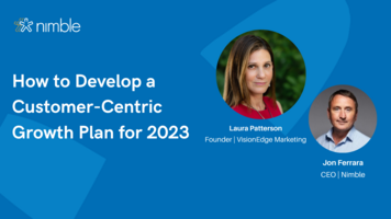 Nimble Webinar Replay: How to Develop a Customer-Centric Growth Plan for 2023 | Nimble Blog