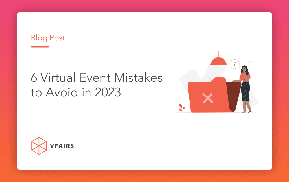 6 Virtual Event Mistakes to Avoid in 2023