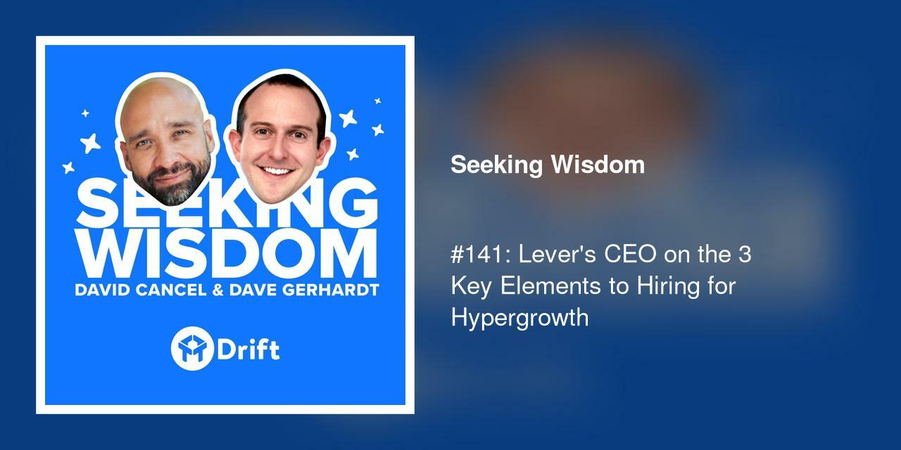 #141: Lever's CEO on the 3 Key Elements to Hiring for Hypergrowth
