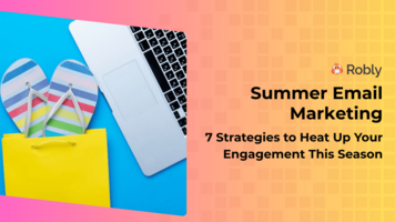 Summer Email Marketing: 7 Strategies to Heat Up Your Engagement This Season | Robly Email marketing