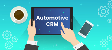 What is Automotive CRM: The Ultimate Guide