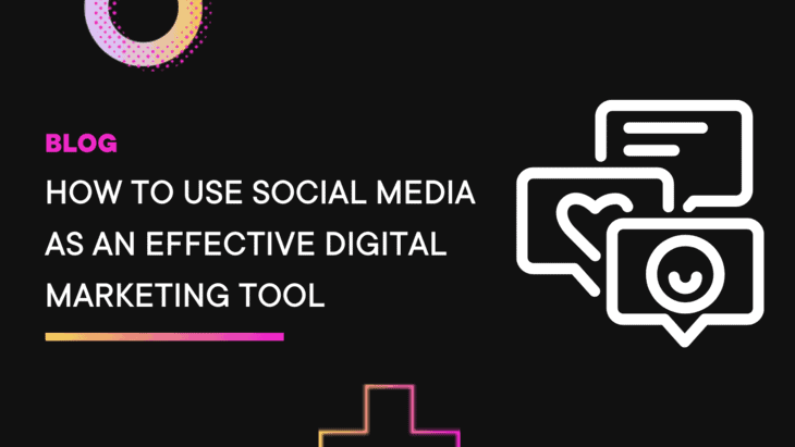 How To Use Social Media As An Effective Digital Marketing Tool