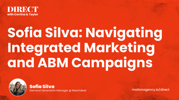 Sofia Silva: Navigating Integrated Marketing and ABM Campaigns