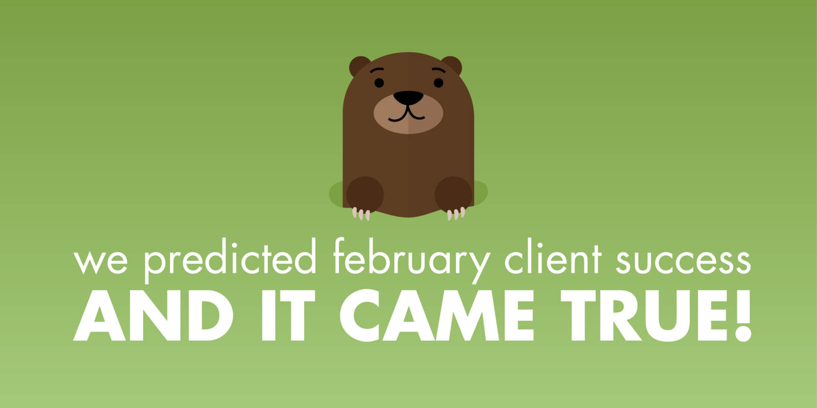 We Predicted February Client Success - And It Came True!