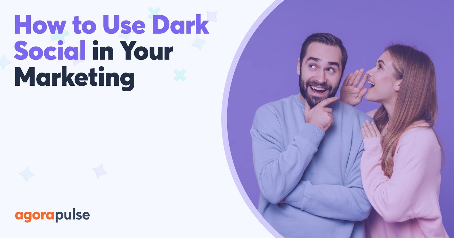 How to Use Dark Social in Your Marketing (and Why!)