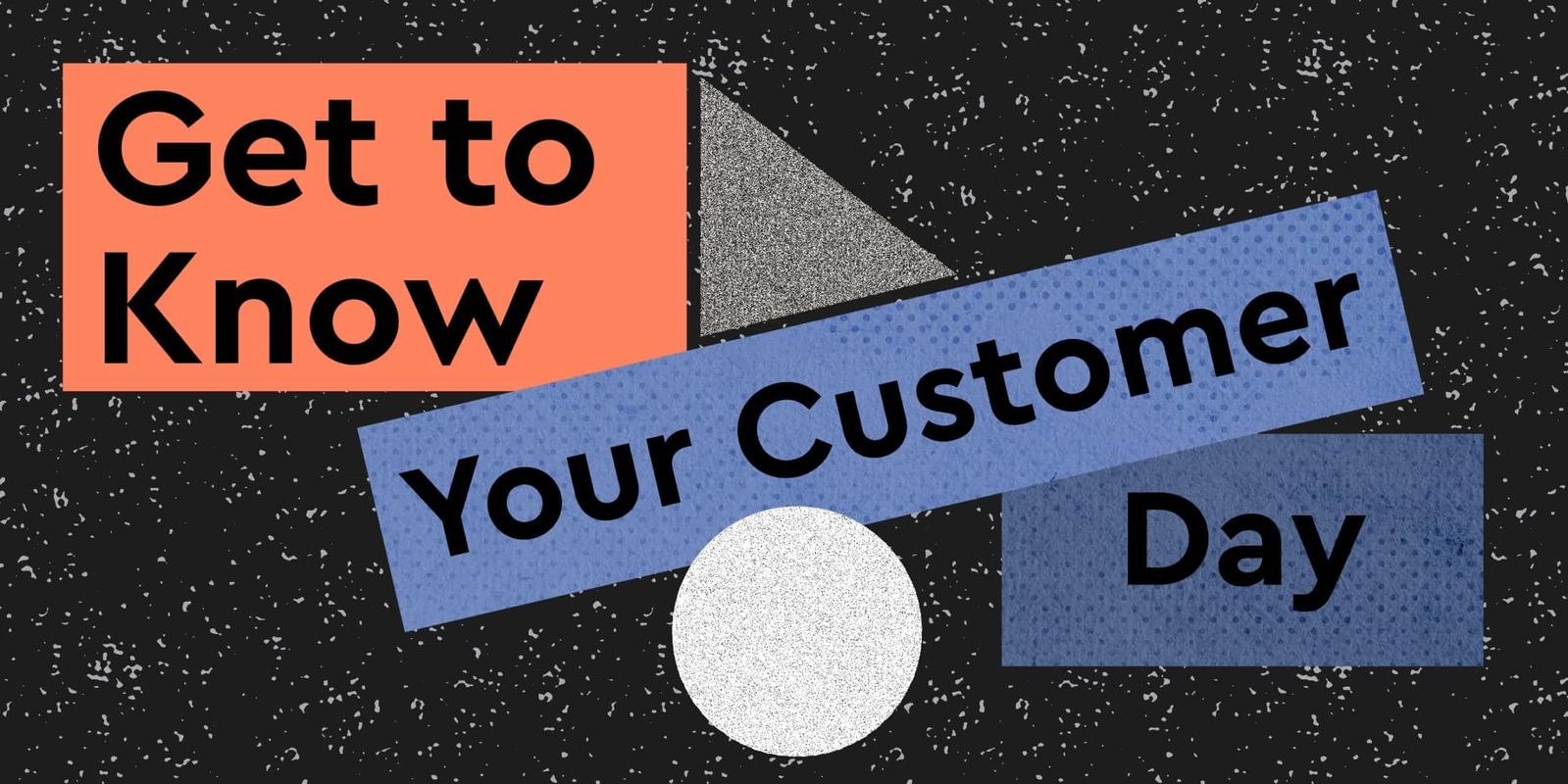 It's 'Get to Know Your Customers Day' – Don't Alienate Your Best Customers 