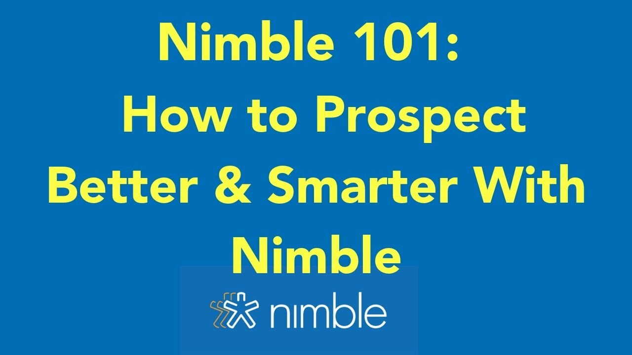 Nimble 101: How to Prospect Better & Smarter with Nimble
