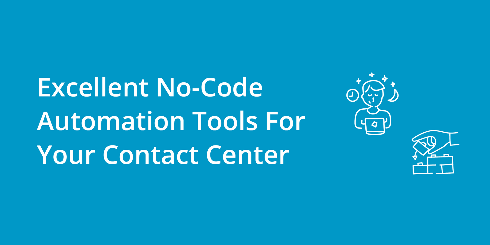 Excellent No-Code Automation Tools For Your Contact Center