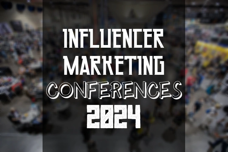 Top Influencer Marketing Conferences in 2024