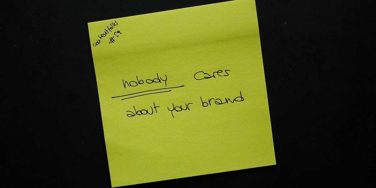 cf #59: nobody cares about your brand