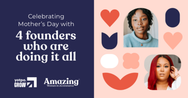 Celebrating Mother's Day with 4 Founders Who Are Doing it All