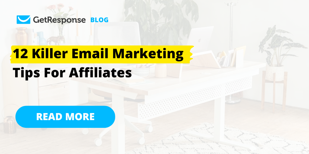 12 Killer Email Marketing Tips For Affiliates