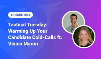 083: Tactical Tuesday - Warm Up Your Candidate Cold Calls ft. Vivien Maron