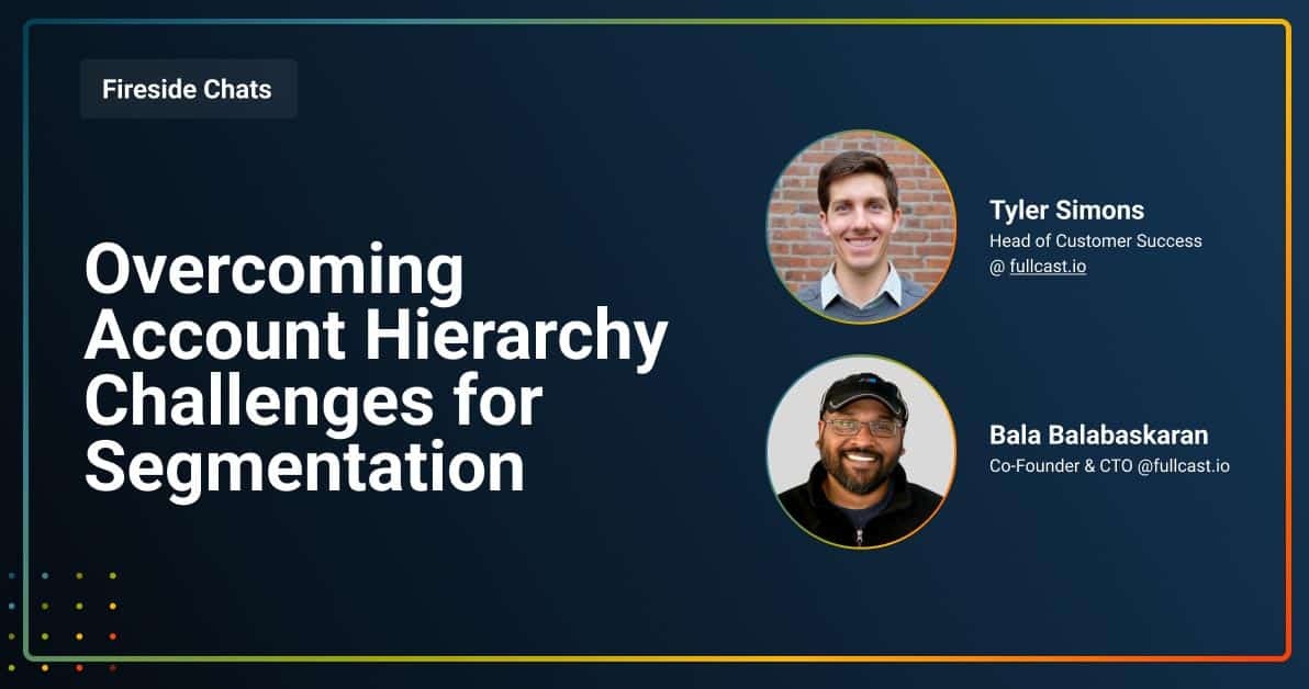 Fireside Chat: Overcoming Account Hierarchy Challenges for Segmentation
