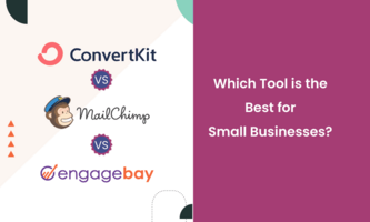 Convertkit vs Mailchimp vs EngageBay: Which Tool is the Best for Small Businesses?