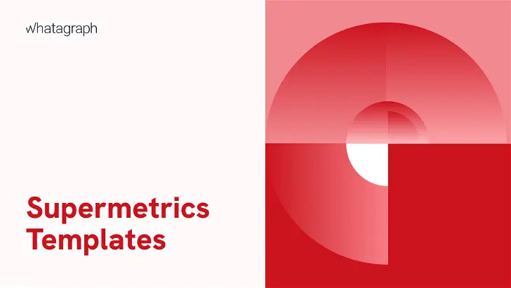 The 4 Best Supermetrics Templates to Grab for Marketers