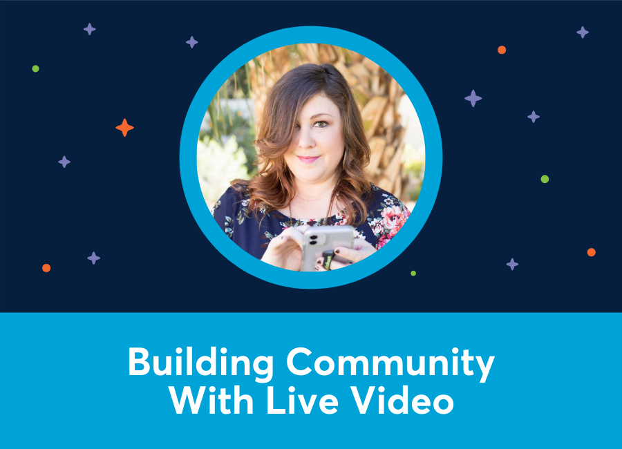 Building Community With Live Video (Jen Cole)