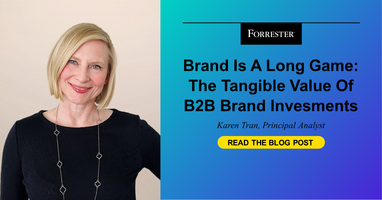 Brand Is A Long Game: The Tangible Value Of B2B Brand Investments