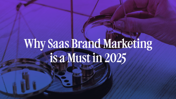 SaaS Brand Marketing in 2025: Benefits + Case Study