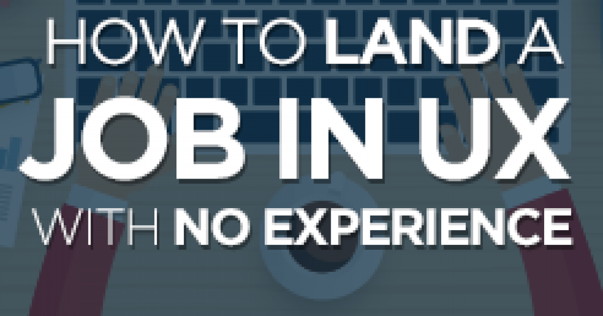 How to Land a Job in UX with No Experience