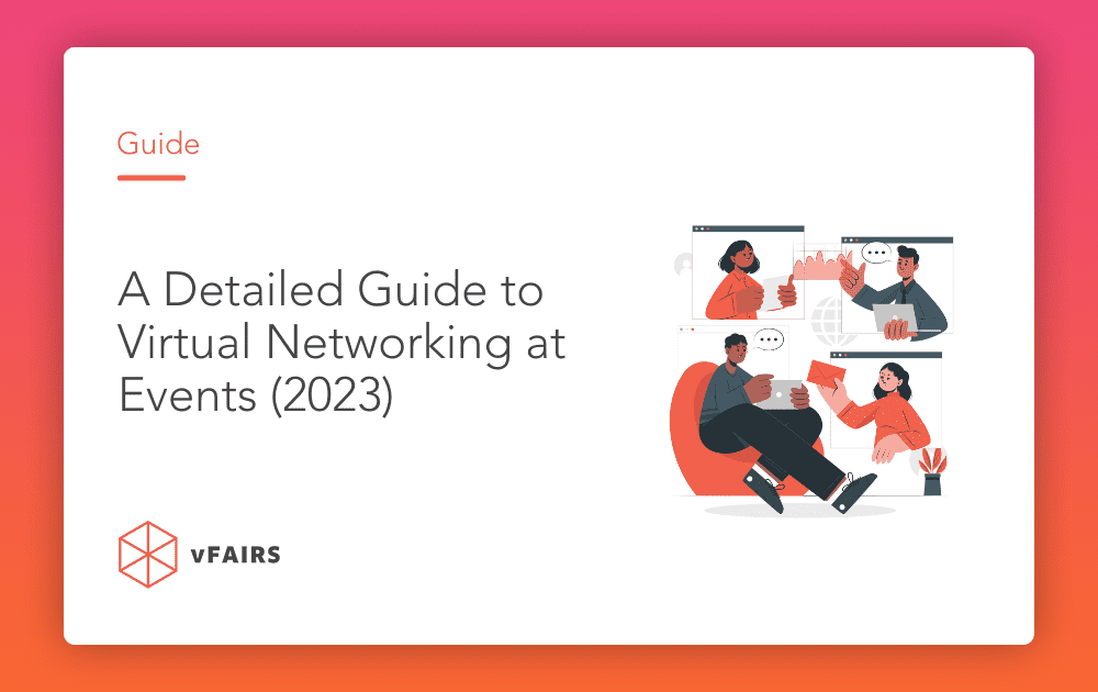 A Detailed Guide to Virtual Networking at Events (2023)