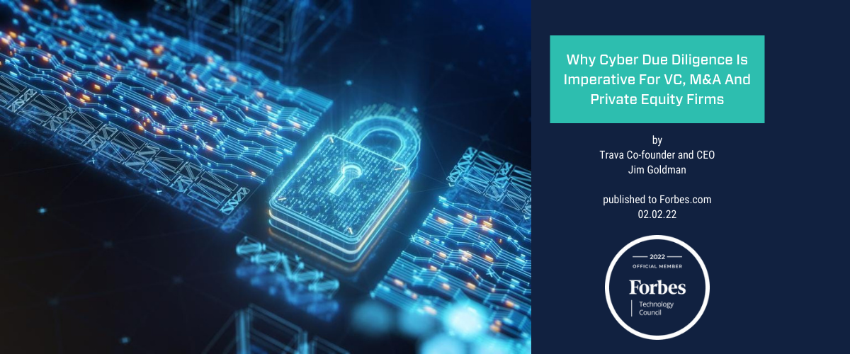 Why Cyber Due Diligence Is Imperative For VC, M&A And Private Equity Firms | Trava