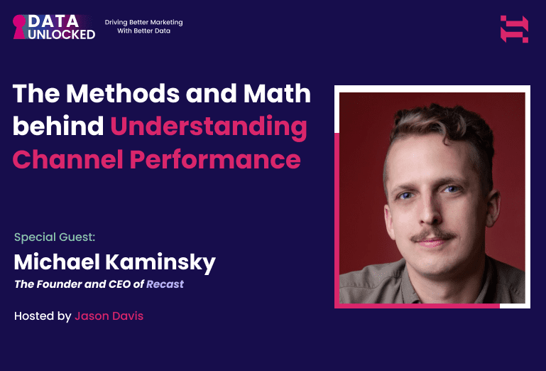 The Methods and Math Behind Understanding Marketing Channel Performance With Michael Kaminsky, CEO of Recast