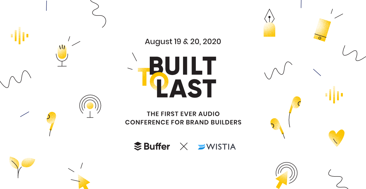 Announcing Built to Last: An Audio Conference from Buffer and Wistia