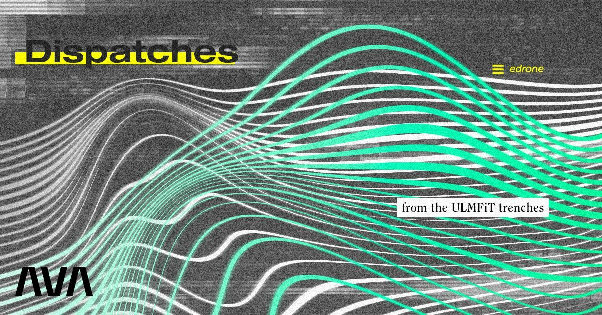 Dispatches from the ULMFiT trenches