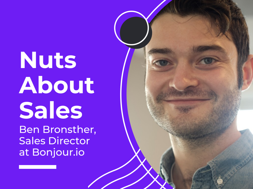 Nuts About Sales - Ben Bronsther, Sales Director at Bonjour.io