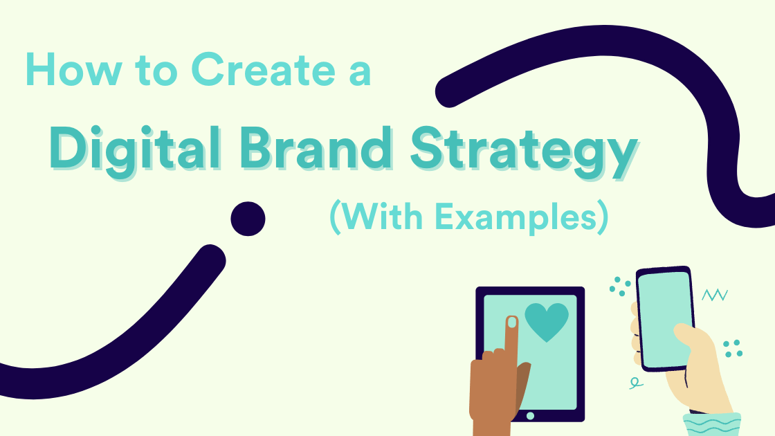 How to Create a Digital Brand Strategy (With Examples)