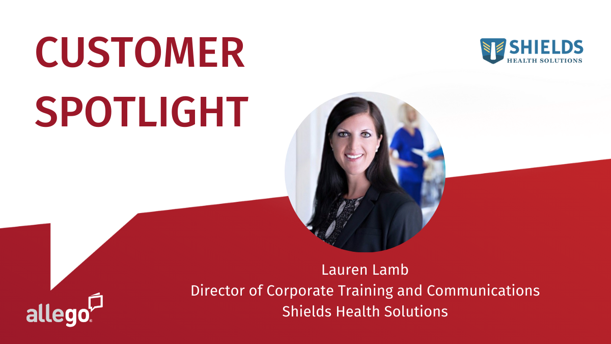 Allego Customer Spotlight: Shields Health Solutions