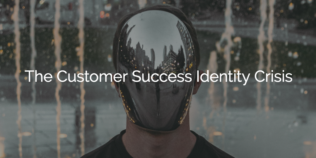 The Customer Success Identity Crisis | Gainsight.com
