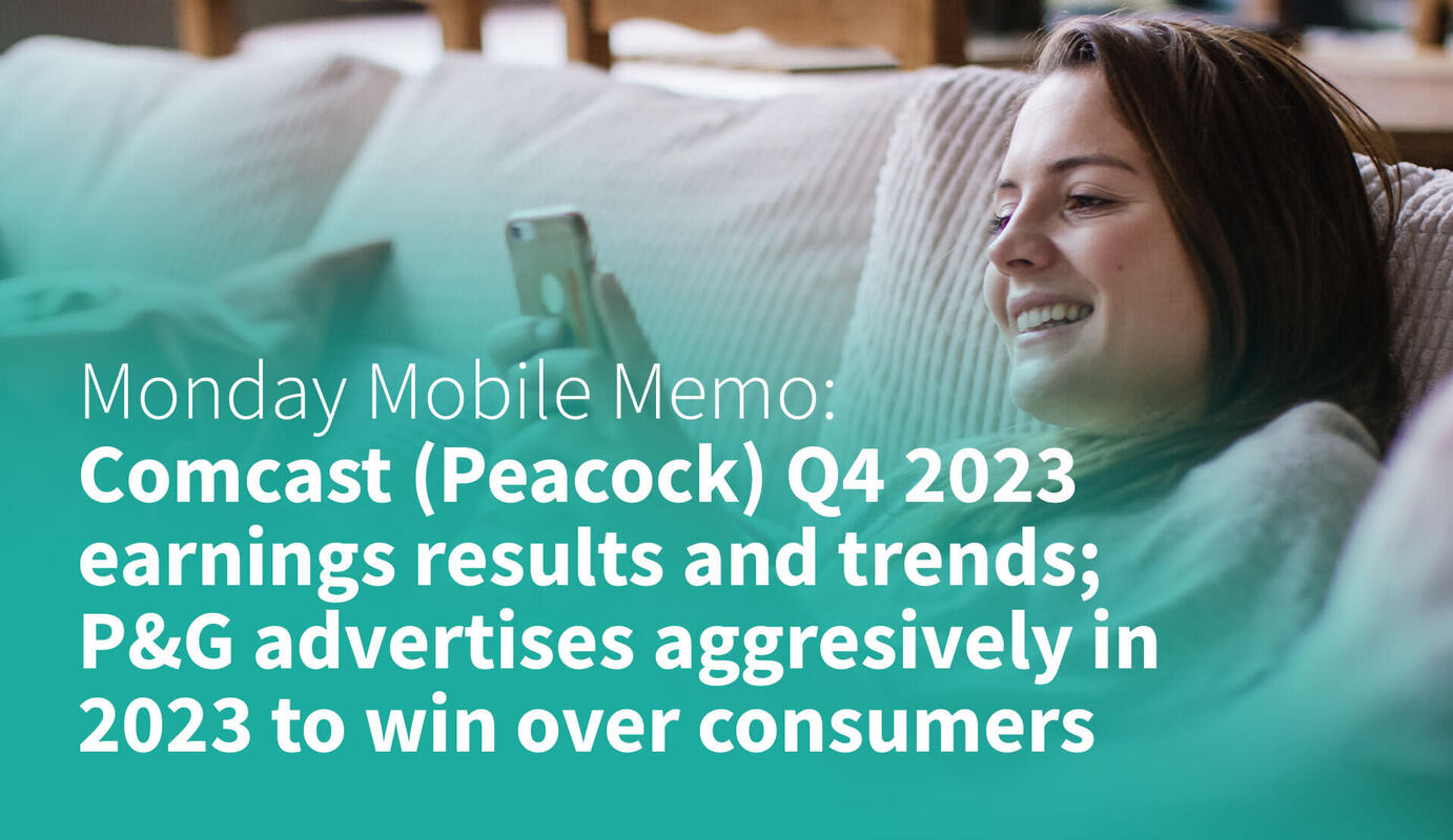 MMM: Comcast (Peacock) Q4 2023 Earnings Results and Trends; P&G Advertises Aggresively in 2023 To Win Over Consumers