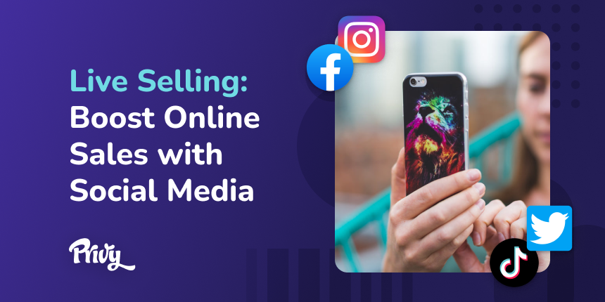 Live Selling: A Guide To Using Social Media To Boost Online Sales