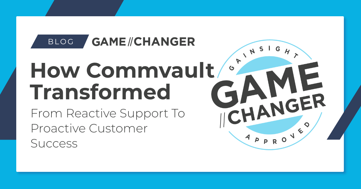 How Commvault Transformed From Reactive Support To Proactive Customer Success | Customer Success and Product Experience Software | Gainsight