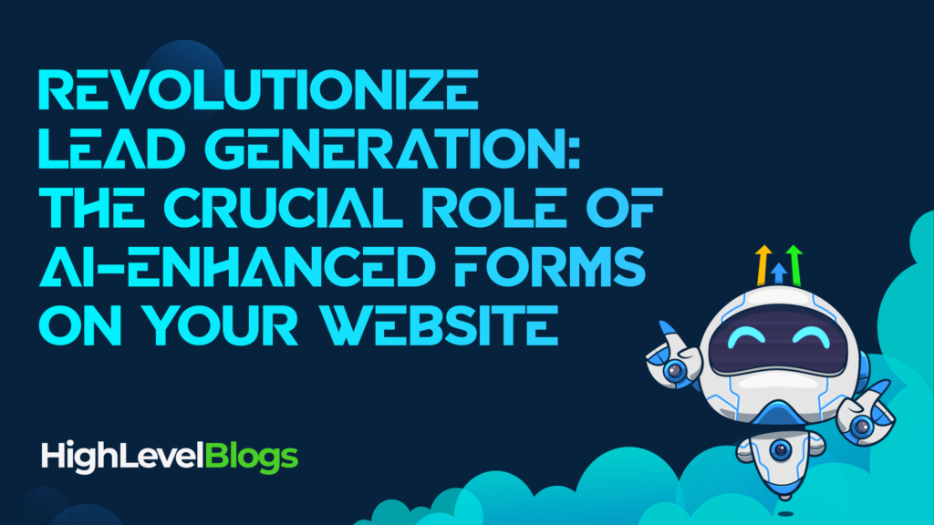 Revolutionize Lead Generation: The Crucial Role of AI-Enhanced Forms on Your Website