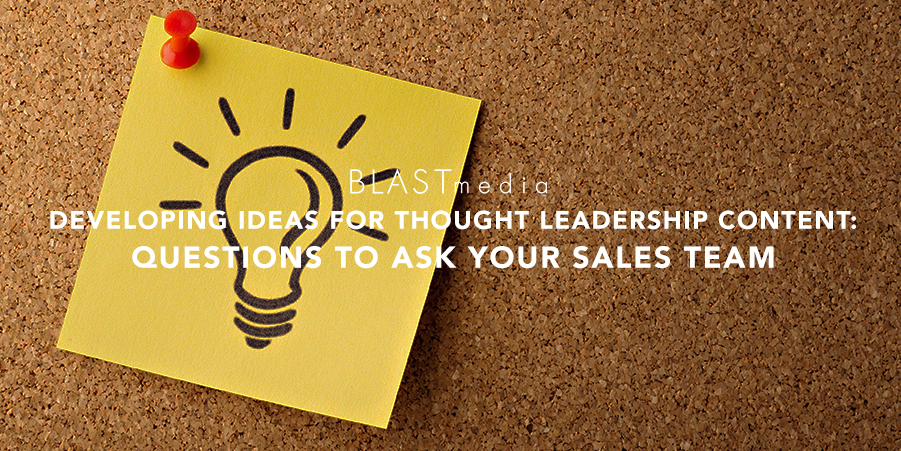 Developing Thought Leadership Content: 5 Questions for Your Sales Team