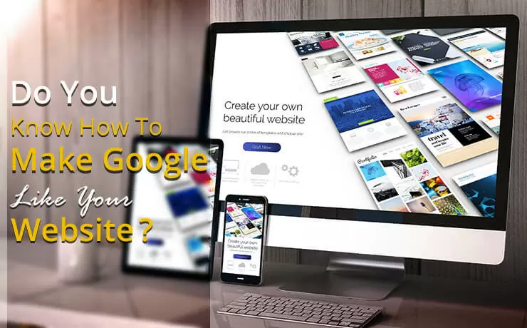 Do You Know How To Make Google Like Your Website?