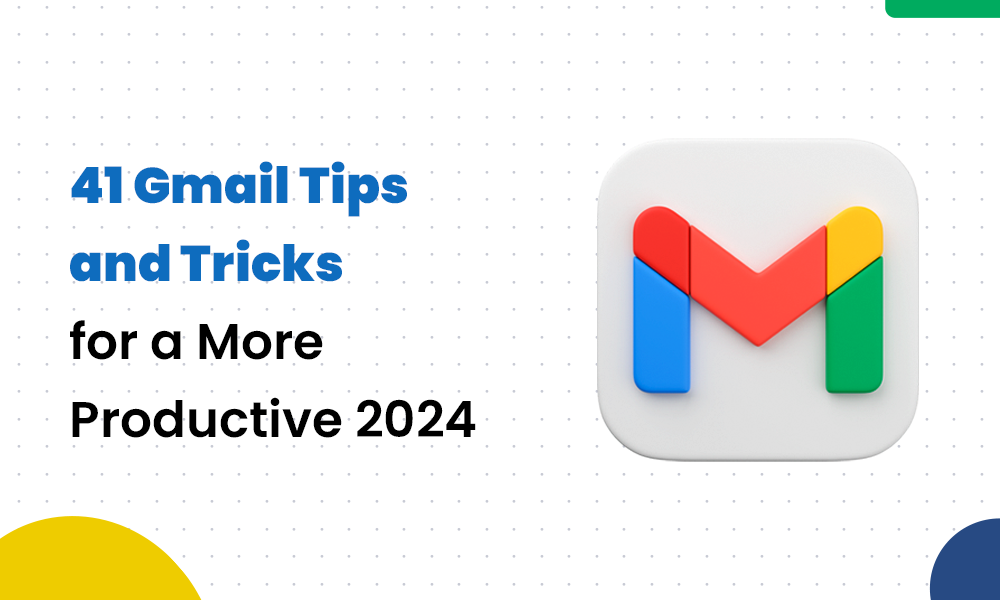 41 GMAIL TIPS AND TRICKS FOR A MORE PRODUCTIVE 2024