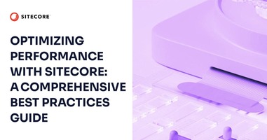 Optimizing Performance with Sitecore: A Comprehensive Best Practices Guide