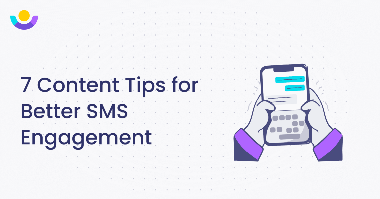 7 Content Tips for Better SMS Engagement