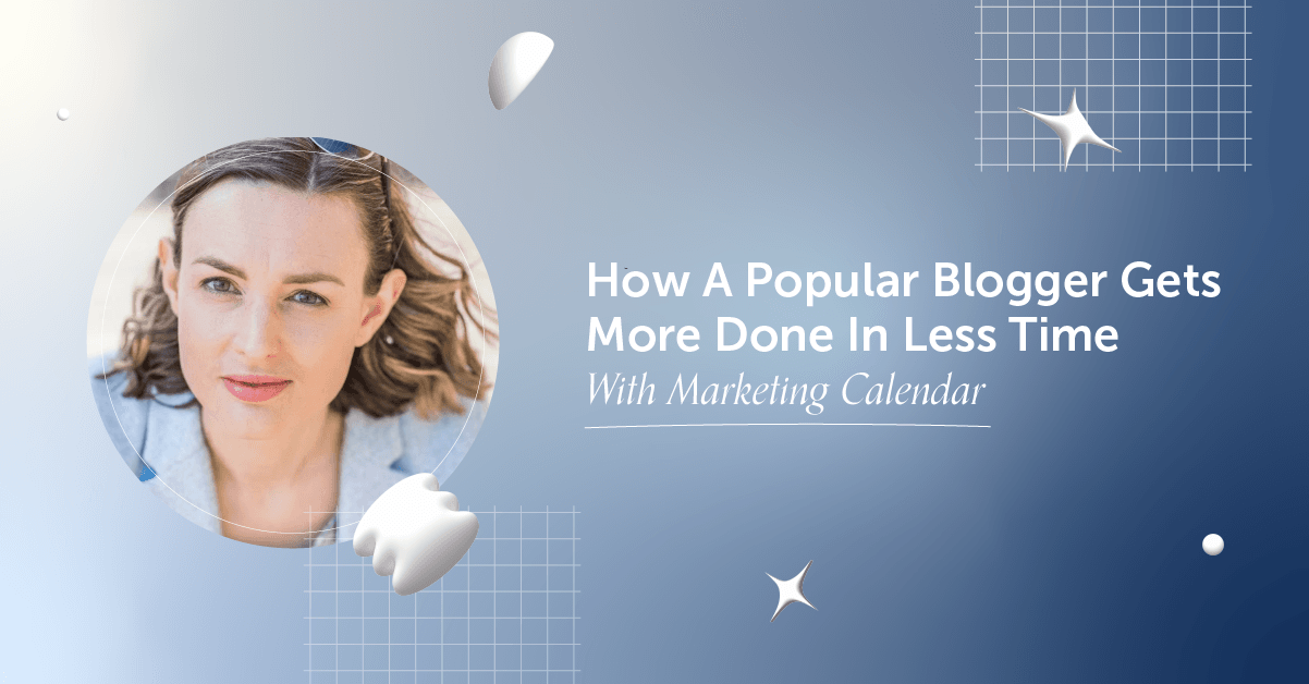 How A Popular Blogger Gets More Done In Less Time With Marketing Calendar