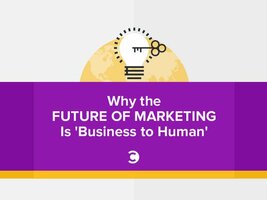 Why the Future of Marketing Is 'Business to Human'